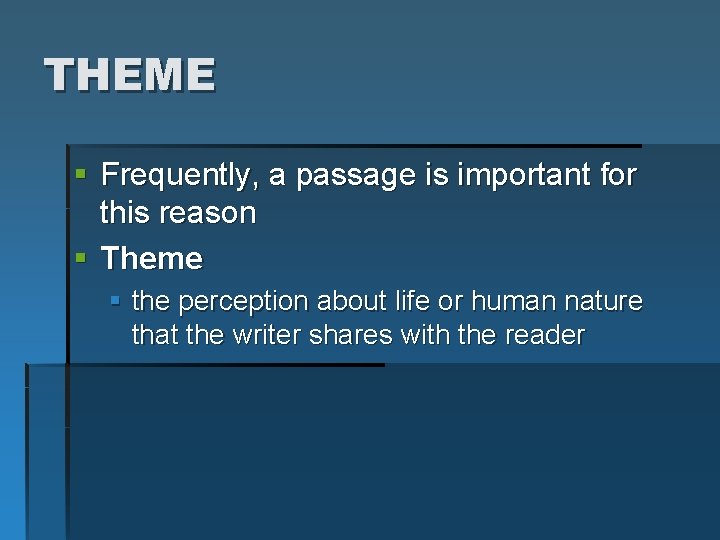 THEME § Frequently, a passage is important for this reason § Theme § the