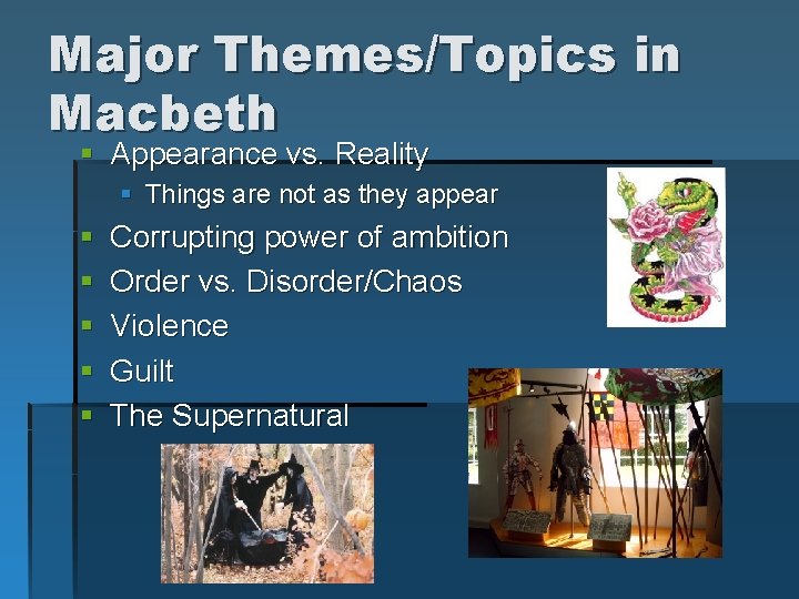 Major Themes/Topics in Macbeth § Appearance vs. Reality § Things are not as they