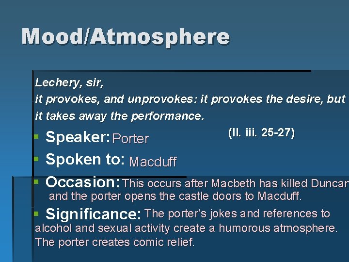 Mood/Atmosphere Lechery, sir, it provokes, and unprovokes: it provokes the desire, but it takes