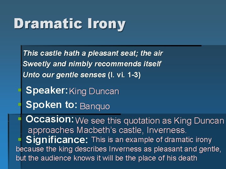 Dramatic Irony This castle hath a pleasant seat; the air Sweetly and nimbly recommends