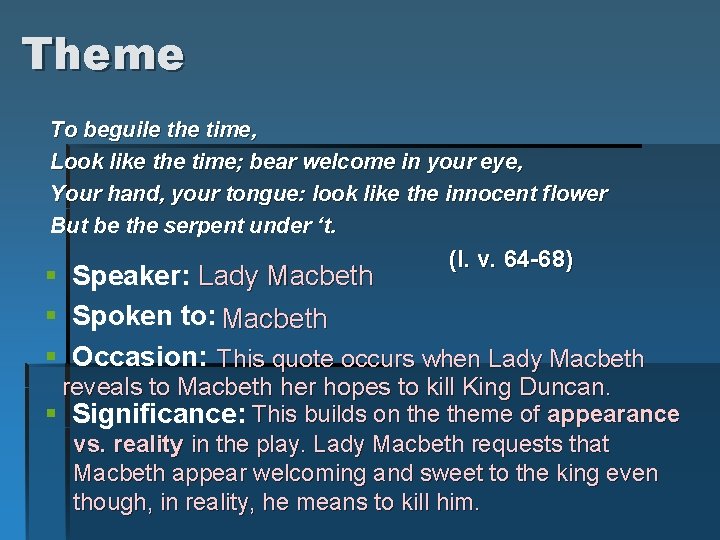 Theme To beguile the time, Look like the time; bear welcome in your eye,