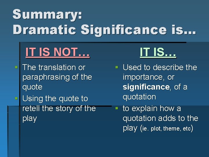 Summary: Dramatic Significance is… IT IS NOT… § The translation or paraphrasing of the