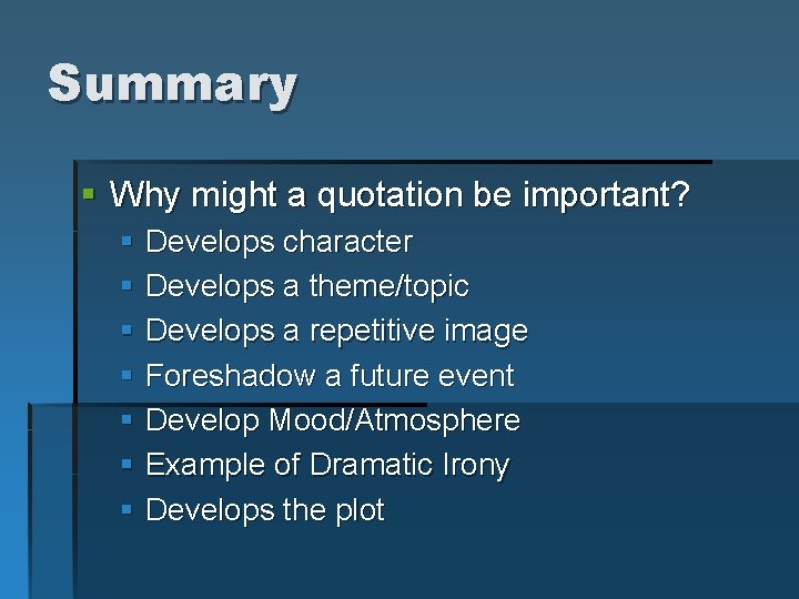 Summary § Why might a quotation be important? § Develops character § Develops a