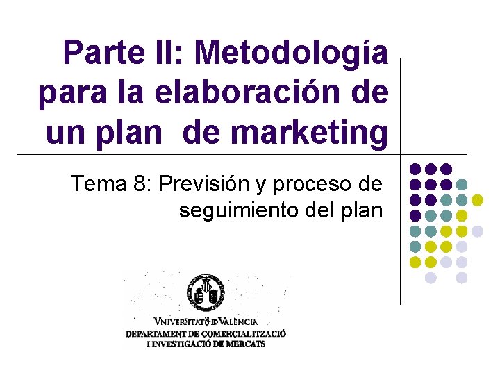 Parte II: Metodología para la elaboración de un plan de marketing Tema 8: Previsión