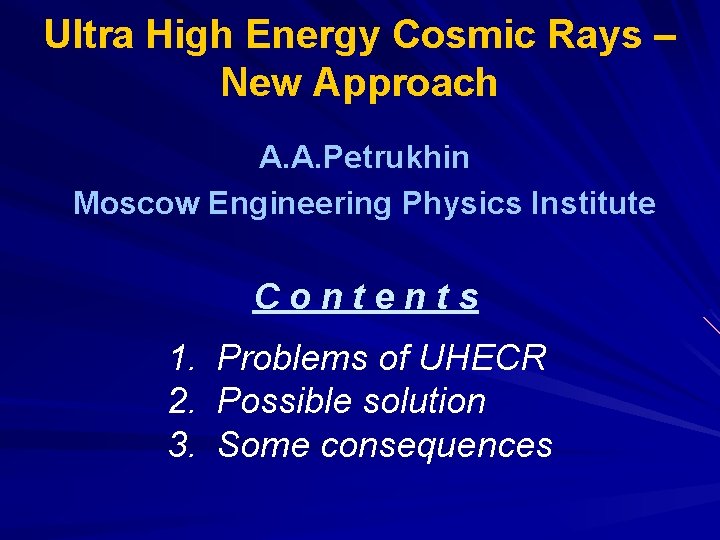 Ultra High Energy Cosmic Rays – New Approach A. A. Petrukhin Moscow Engineering Physics