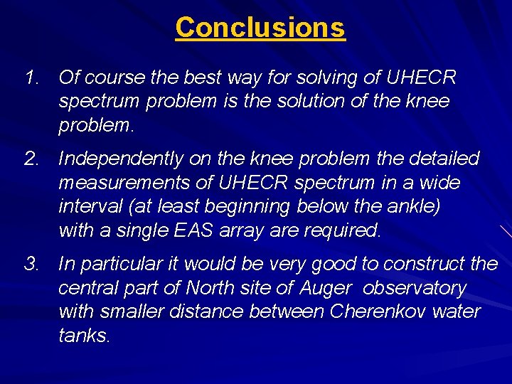 Conclusions 1. Of course the best way for solving of UHECR spectrum problem is