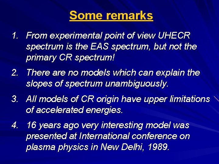 Some remarks 1. From experimental point of view UHECR spectrum is the EAS spectrum,