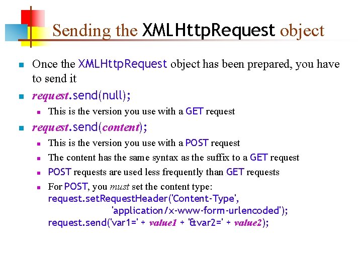 Sending the XMLHttp. Request object n n Once the XMLHttp. Request object has been