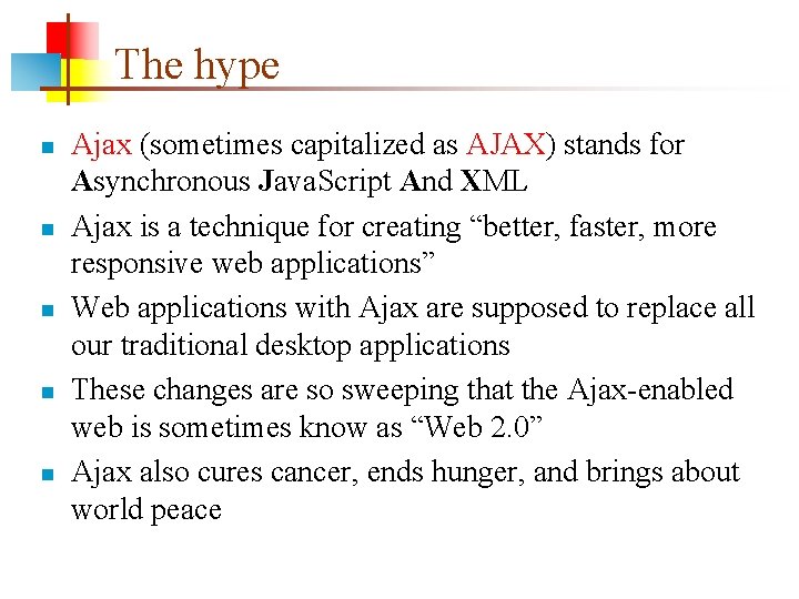 The hype n n n Ajax (sometimes capitalized as AJAX) stands for Asynchronous Java.