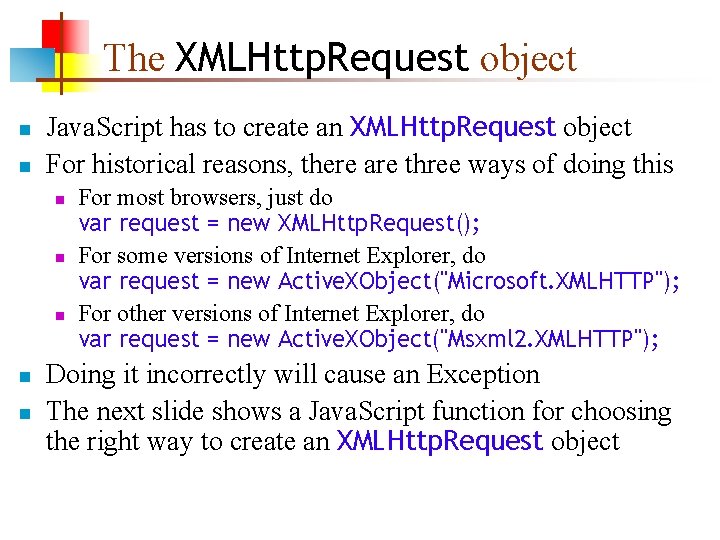 The XMLHttp. Request object n n Java. Script has to create an XMLHttp. Request