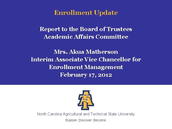 Enrollment Update Report to the Board of Trustees Academic Affairs Committee Mrs. Akua Matherson