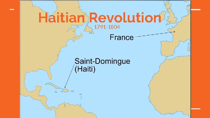 Haitian Revolution 1791 -1804 