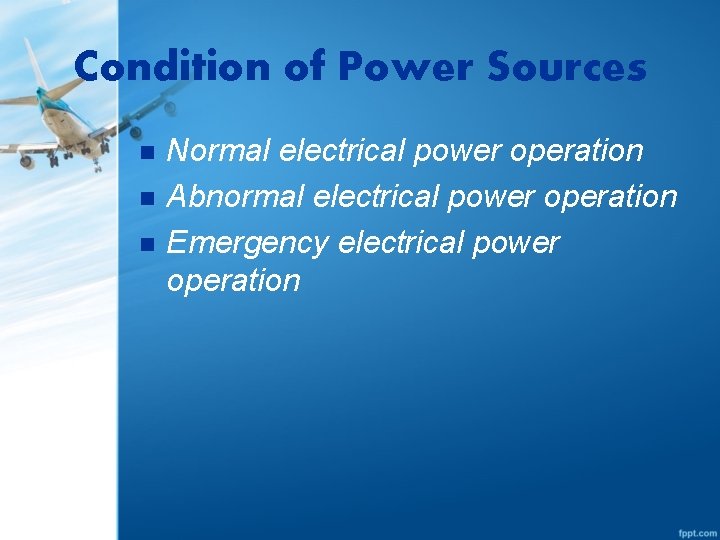 Condition of Power Sources n n n Normal electrical power operation Abnormal electrical power