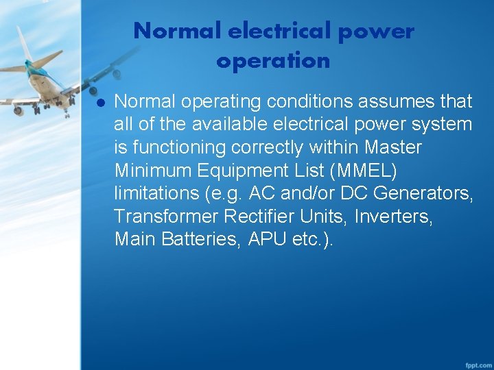 Normal electrical power operation l Normal operating conditions assumes that all of the available