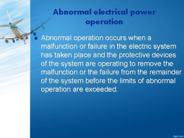 Abnormal electrical power operation l Abnormal operation occurs when a malfunction or failure in