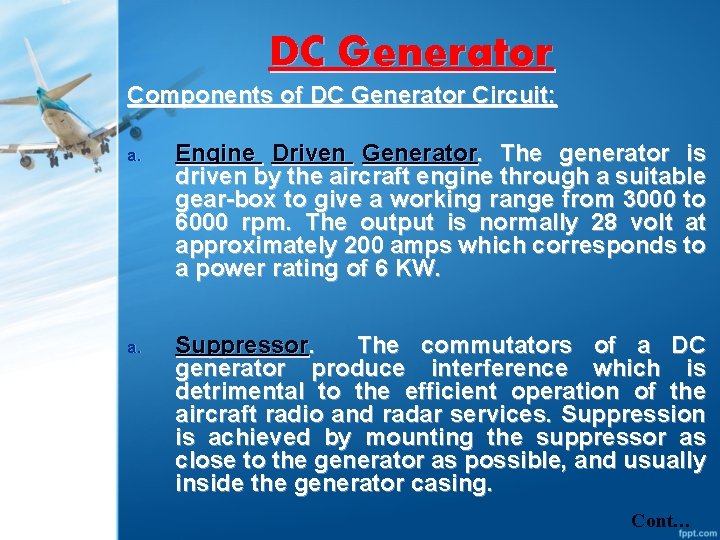 DC Generator Components of DC Generator Circuit: a. Engine Driven Generator. The generator is