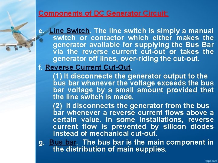 Components of DC Generator Circuit: e. Line Switch. The line switch is simply a