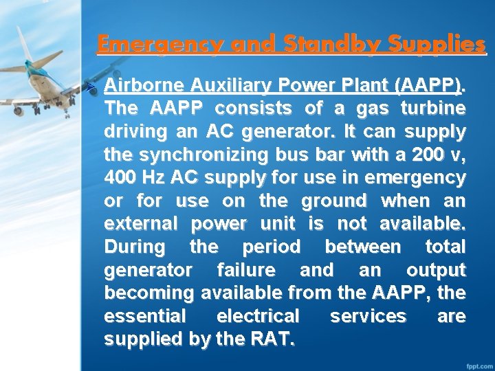 Emergency and Standby Supplies Ø Airborne Auxiliary Power Plant (AAPP). The AAPP consists of