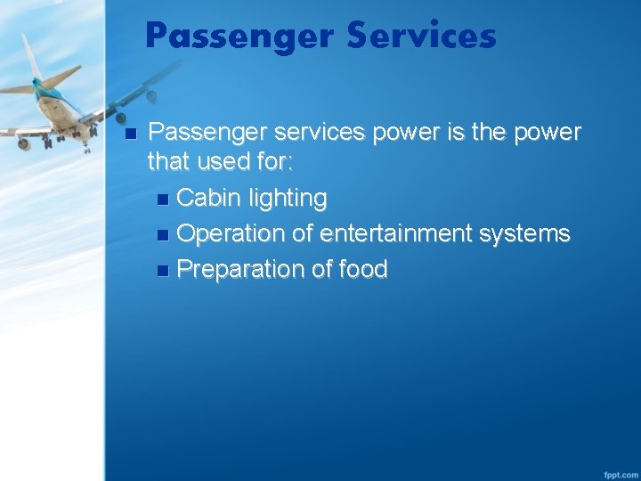 Passenger Services n Passenger services power is the power that used for: n Cabin