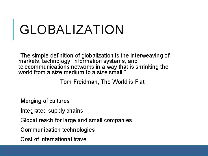 GLOBALIZATION “The simple definition of globalization is the interweaving of markets, technology, information systems,