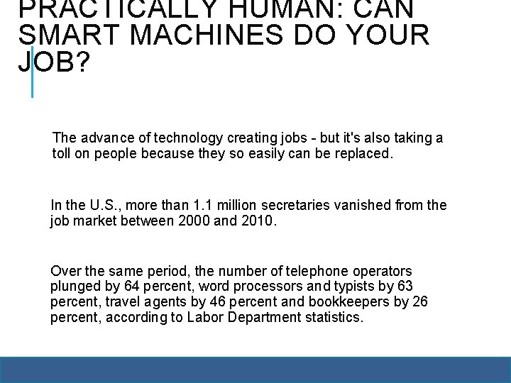 PRACTICALLY HUMAN: CAN SMART MACHINES DO YOUR JOB? The advance of technology creating jobs
