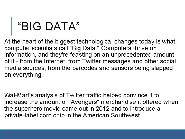 “BIG DATA” At the heart of the biggest technological changes today is what computer