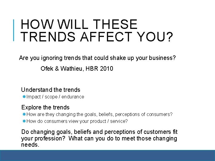 HOW WILL THESE TRENDS AFFECT YOU? Are you ignoring trends that could shake up