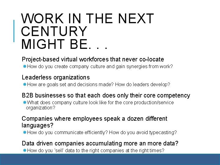 WORK IN THE NEXT CENTURY MIGHT BE. . . Project-based virtual workforces that never