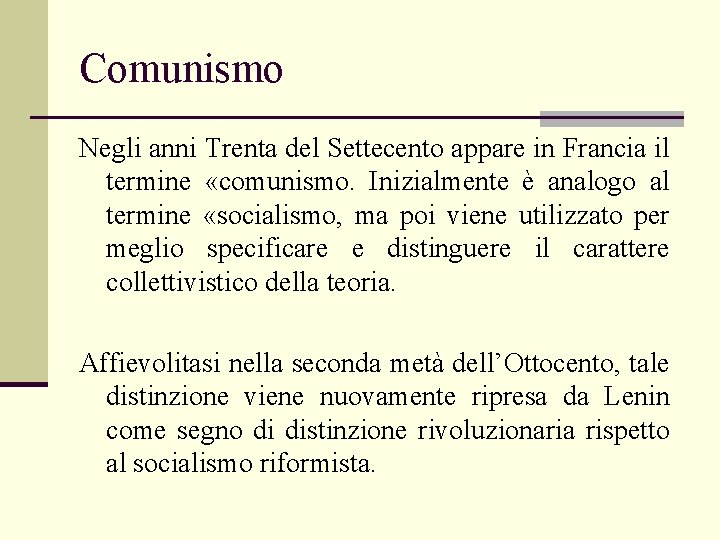 Comunismo Negli anni Trenta del Settecento appare in Francia il termine «comunismo. Inizialmente è