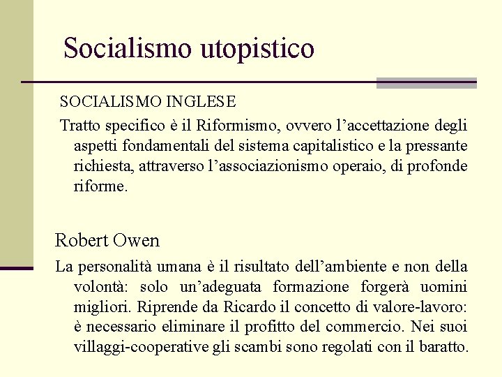 Socialismo utopistico SOCIALISMO INGLESE Tratto specifico è il Riformismo, ovvero l’accettazione degli aspetti fondamentali