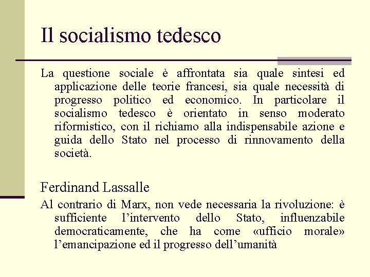 Il socialismo tedesco La questione sociale è affrontata sia quale sintesi ed applicazione delle