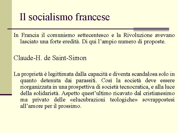 Il socialismo francese In Francia il comunismo settecentesco e la Rivoluzione avevano lasciato una