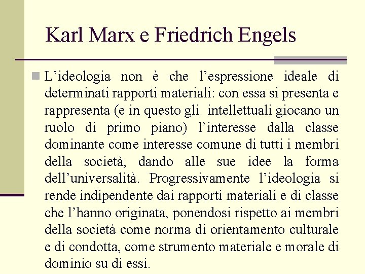 Karl Marx e Friedrich Engels n L’ideologia non è che l’espressione ideale di determinati