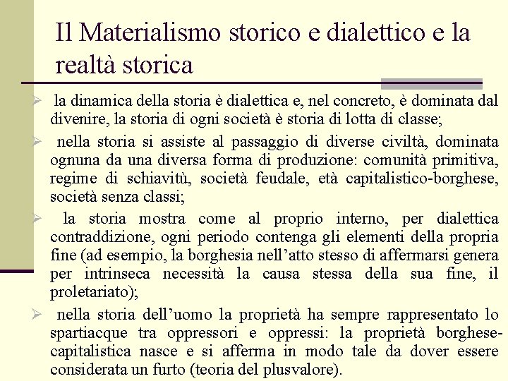 Il Materialismo storico e dialettico e la realtà storica Ø la dinamica della storia