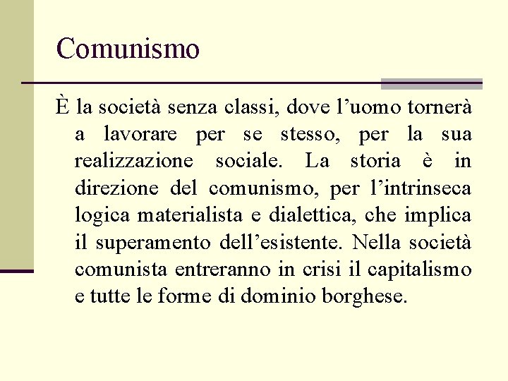 Comunismo È la società senza classi, dove l’uomo tornerà a lavorare per se stesso,