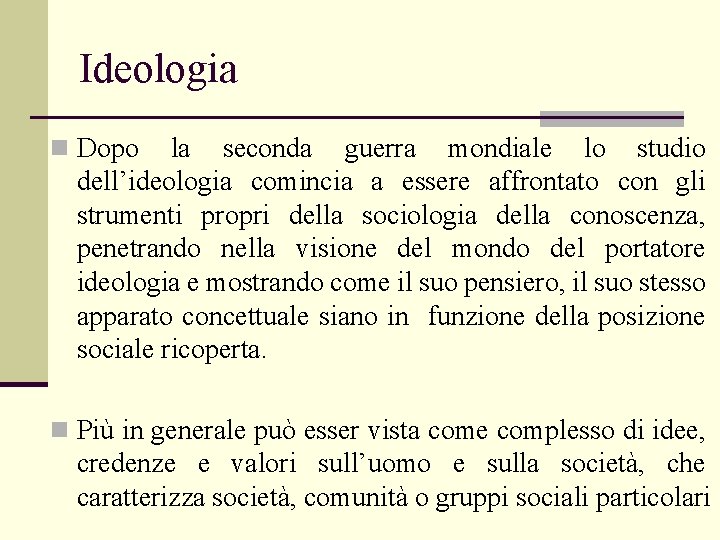 Ideologia n Dopo la seconda guerra mondiale lo studio dell’ideologia comincia a essere affrontato