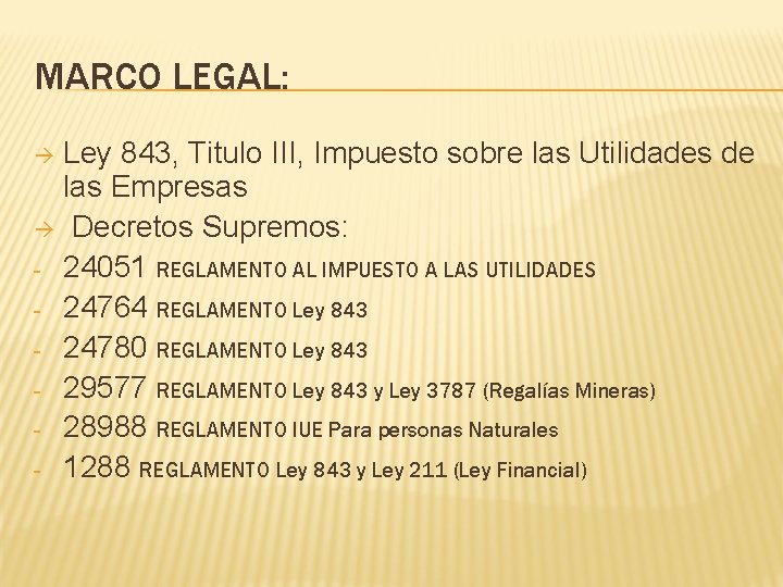MARCO LEGAL: Ley 843, Titulo III, Impuesto sobre las Utilidades de las Empresas Decretos
