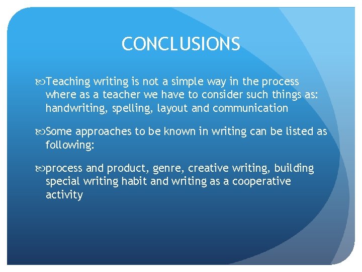 CONCLUSIONS Teaching writing is not a simple way in the process where as a