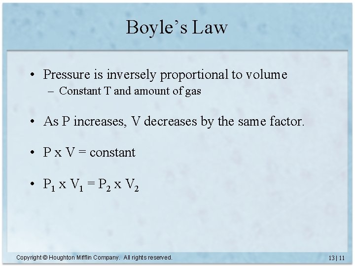 Boyle’s Law • Pressure is inversely proportional to volume – Constant T and amount