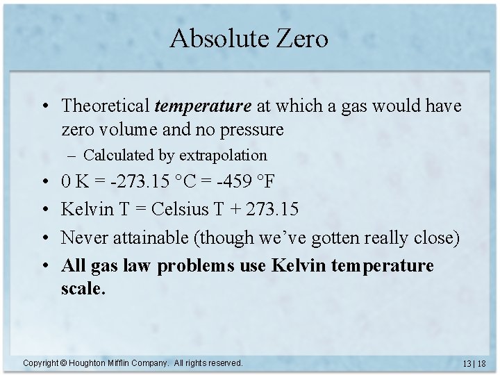 Absolute Zero • Theoretical temperature at which a gas would have zero volume and