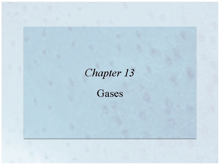 Chapter 13 Gases 