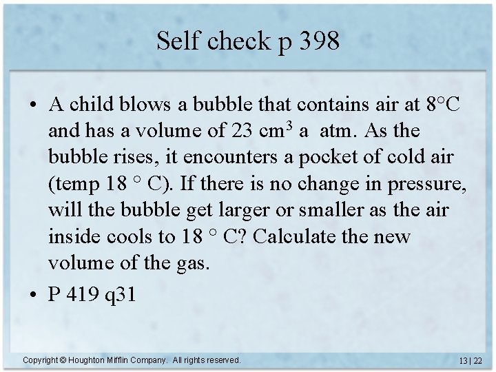 Self check p 398 • A child blows a bubble that contains air at