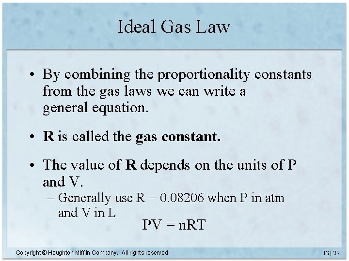 Ideal Gas Law • By combining the proportionality constants from the gas laws we