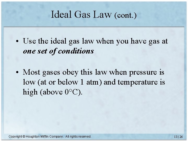 Ideal Gas Law (cont. ) • Use the ideal gas law when you have