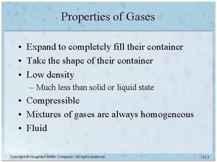 Properties of Gases • Expand to completely fill their container • Take the shape