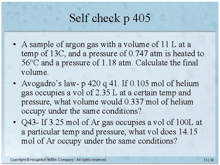 Self check p 405 • A sample of argon gas with a volume of