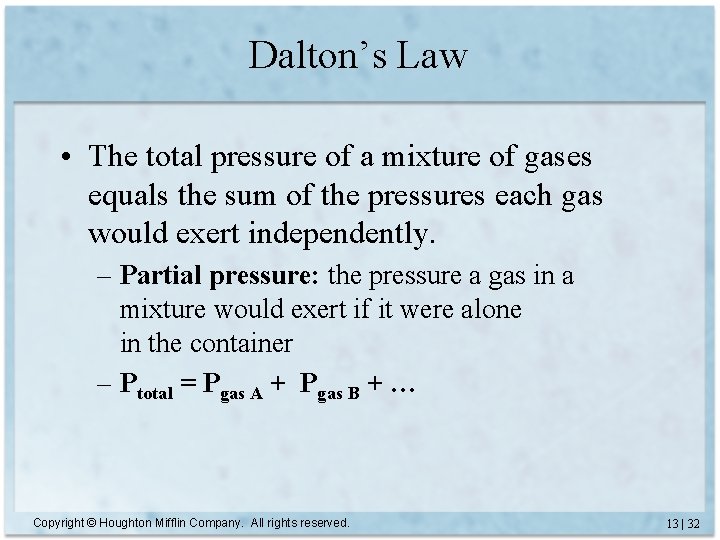 Dalton’s Law • The total pressure of a mixture of gases equals the sum