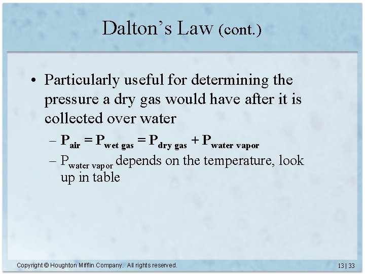 Dalton’s Law (cont. ) • Particularly useful for determining the pressure a dry gas