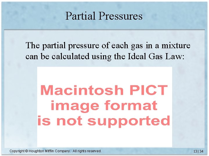 Partial Pressures The partial pressure of each gas in a mixture can be calculated