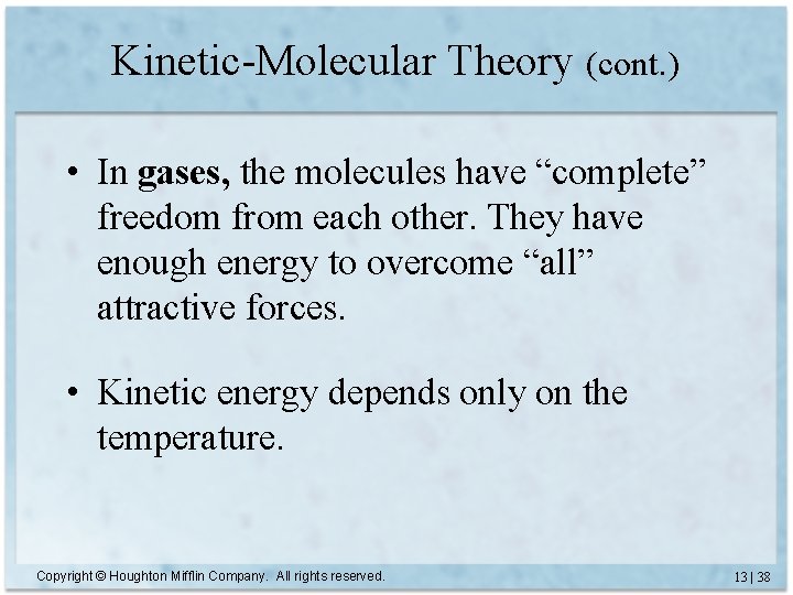 Kinetic-Molecular Theory (cont. ) • In gases, the molecules have “complete” freedom from each
